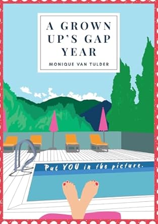 A Grown Up's Gap Year: Put YOU in the Picture