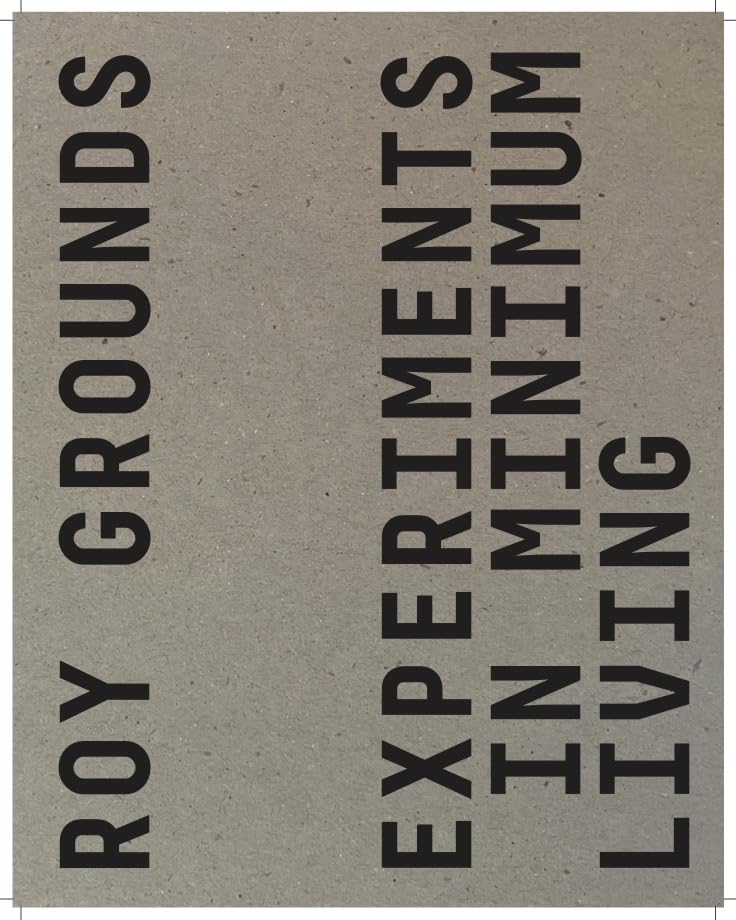 Roy Grounds: Experiments in Minimum Living