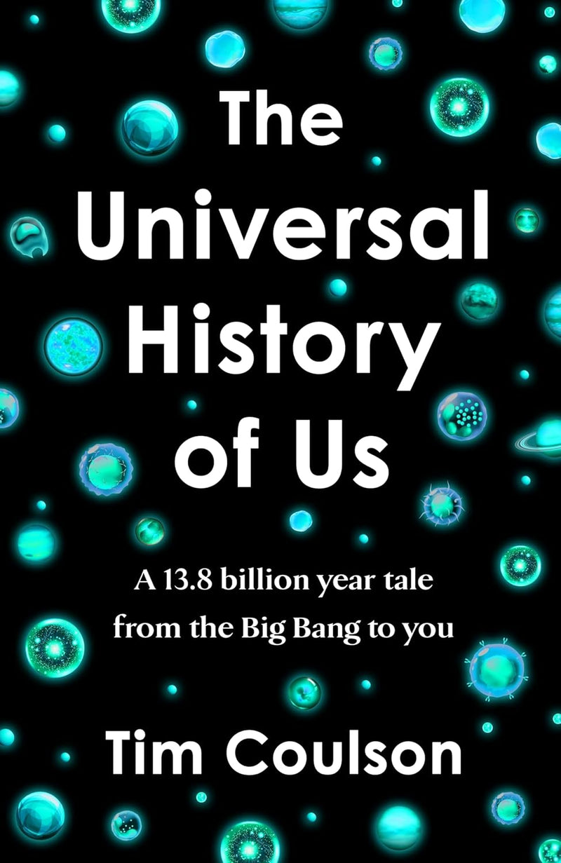 The Universal History of Us: A 13.8 billion year tale from the Big Bang to you