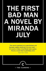 Paddington NSW, The First Bad Man, Fiction,PABERBACK FICTION,Miranda July,Paperback / softback,,,PF,motherhood, debut novel, feminist writer, unreliable narrator, same-sex relationship, masochistic relationship, lesbian couple, loneliness