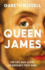 Queen James: The Life and Loves of Britain‚Äôs First King