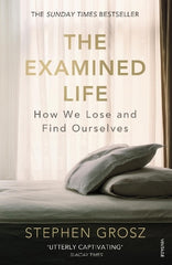 The Examined Life: How We Lose and Find Ourselves
