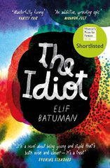 The Idiot: SHORTLISTED FOR THE WOMEN‚Äö√Ñ√¥S PRIZE FOR FICTION