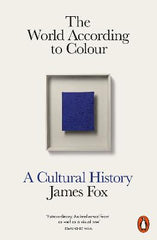 Paddington NSW, The World According to Colour: A Cultural History, Art & Design,DESIGN,James Fox,Paperback / softback,Latest Releases,DE
