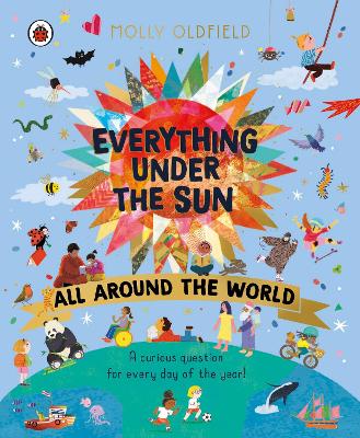 Everything Under the Sun: All Around the World: A curious question for every day of the year