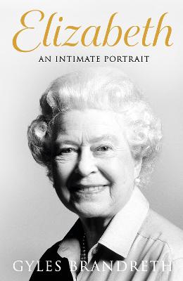 Paddington NSW, Non-Fiction,BIOGRAPHY,Gyles Brandreth,Paperback / softback,Latest Releases,BI, Elizabeth: An intimate portrait from the writer who knew her and her family for over fifty years