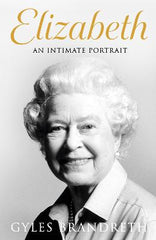 Paddington NSW, Non-Fiction,BIOGRAPHY,Gyles Brandreth,Paperback / softback,Latest Releases,BI, Elizabeth: An intimate portrait from the writer who knew her and her family for over fifty years