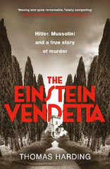 The Einstein Vendetta: Hitler, Mussolini, and a true story of murder