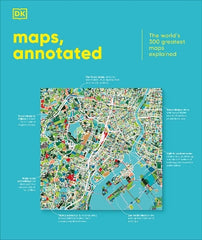 Maps, Annotated: The World's 300 Greatest Maps Explained