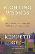 Paddington NSW, Righting Wrongs: Three Decades on the Front Lines Battling Abusive Governments, Non-Fiction,CULTURAL STUDIES,Kenneth Roth,Hardback,,Latest Releases,CU,politics, political books, history, ten global trends, ngo unmasked, foundations of geopolitics, the un, organised crime biographies, political biographies, political thrillers, sociology a level, recent sci fi, literary non-fiction 2022, web of corruption, crime non-fiction, political history, the ledger afghanistan, dystopian non-fiction