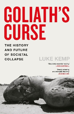 Goliath’s Curse: The History and Future of Societal Collapse