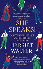 She Speaks!: What Shakespeare's Women Might Have Said