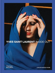 Paddington NSW, Yves Saint Laurent Inside Out: A Creative Universe Revealed, Art & Design,FASHION,Carlos Mu‚àö¬±oz-Yag‚àö¬∫e,Hardback,,,FA,ysl, design house, fashion, book, photo, coffee table book, yves saint laurent, couture, documentation, photography, intimate insight, creativity, haute couture, house, private archive, yves saint laurent inside out
