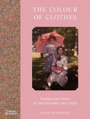 The Colour of Clothes: Fashion and Dress in Autochromes 1907-1930