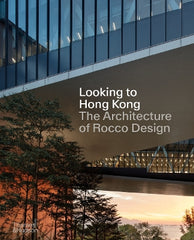 Looking to Hong Kong: The Architecture of Rocco Design