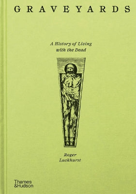 Graveyards: A History of Living with the Dead