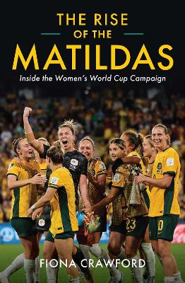 Rise of the Matildas: Inside the Women's World Cup Campaign