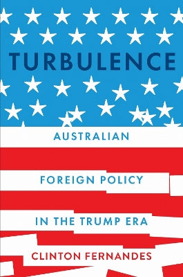 Turbulence: Australian Foreign Policy in the Trump Era