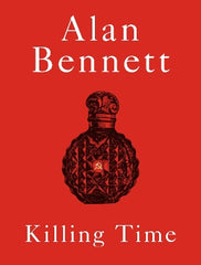 Paddington NSW, Killing Time: A Sunday Times Bestselling 'pitch-perfect' (Observer) treat for winter., Fiction,HARD COVER FICTION,Alan Bennett,Hardback,,Latest Releases,HF,the uncommon reader, alan bennet, house arrest, lady in the van, stocking filler, the choral, richard osman we solve murders