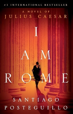 I Am Rome: A Novel