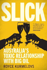 Paddington NSW, Slick: Australia's toxic relationship with Big Oil, Non-Fiction,AUSTRALIANA,Royce Kurmelovs,Paperback / softback,,,AU,