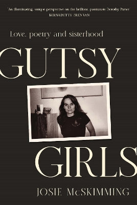 Paddington NSW, Gutsy Girls: Love, Poetry and Sisterhood, Non-Fiction,BIOGRAPHY,Josie McSkimming,Paperback / softback,,Latest Releases,BI,