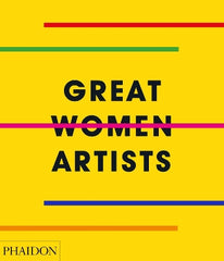 Paddington NSW, Great Women Artists, Art & Design,ART,Phaidon Editors,Hardback,,,AR,art, artists, history, female, painter, gender, studies, survey, gift, coffee table, global, sculptor, artemisia gentileschi, mary cassatt, georgia o'keeffe, frida kahlo, agnes martin, louise bourgeois, yayoi kusama, cindy sherman,