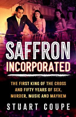 Saffron Incorporated: The first King of the Cross and fifty years of sex, murder, music and mayhem