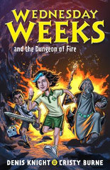 Paddington NSW,Childrens,CHILDRENS,Denis Knight,Paperback / softback,Latest Releases,CH,Wednesday Weeks and the Dungeon of Fire: Wednesday Weeks: Book 3