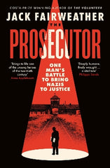 The Prosecutor: One Man‚Äö√Ñ√¥s Battle to Bring Nazis to Justice