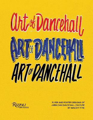 The Art of Dancehall: Posters and Flyers of Soundsystem Culture