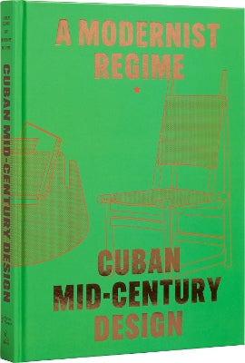 Cuban Mid-Century Design¬†: ¬†A Modernist Regime