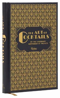The Art of Cocktails: By the Legendary Bartender at the Ritz