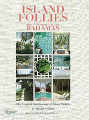 Paddington NSW, Island Follies: Romantic Homes of the Bahamas: The Tropical Architecture of Henry Melich, Art & Design,INTERIORS,Alastair Gordon,Hardback,IN