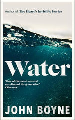 Water: A haunting, confronting novel from the author of The Heart‚Äö√Ñ√¥s Invisible Furies