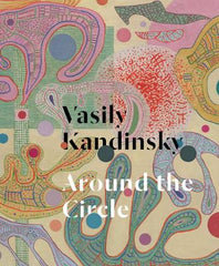 Paddington NSW, Vasily Kandinsky: Around the Circle, Art & Design,ART,Vasily Kandinsky,Hardback,,,AR,Kandinsky, Russian, Abstract art, Spiritual art, Bauhaus, War
