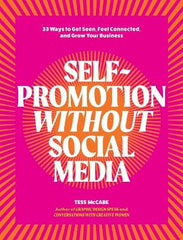 Paddington NSW, Self-Promotion Without Social Media: 33 Ways to Get Seen, Feel Connected, and Grow Your Business, Non-Fiction,BUSINESS,Tess McCabe,Paperback / softback,,,BU,