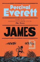 Paddington NSW, James: Shortlisted for the Booker Prize 2024, Fiction,PABERBACK FICTION,Percival Everett,Paperback / softback,,,PF,Literary Fiction, Classics, retelling, race, slavery, Tom Sawyer, USA, Missouri, American Civil War, adventure, childhood, friendship, humour, Historical, satire, satirical, history, southern, 19th century