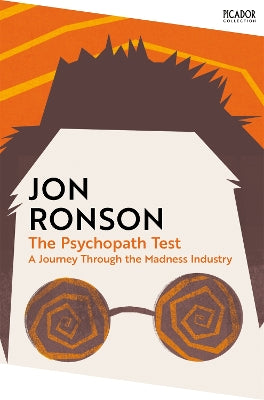 Paddington NSW, The Psychopath Test: A Journey Through the Madness Industry, Non-Fiction,CULTURAL STUDIES,Jon Ronson,Paperback / softback,,,CU,popular science, insanity, conspiracy theories, madness, psychology, society, truth, adventure, journalist, journalist, classic