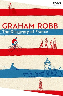 Paddington NSW, The Discovery of France, Non-Fiction,HISTORY,Graham Robb,Paperback / softback,,,HI,history, historical, French, French history, travel writing, lost world, travel book, Francophile, humour, topography, sociology, Paris, provinces, Breton, classic, classic travel book, travel, travelogue, Breton, Europe, Francophile, French, French history, historical, humour, sociology, travel writing, historian, Paris, Macron, European