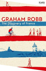 Paddington NSW, The Discovery of France, Non-Fiction,HISTORY,Graham Robb,Paperback / softback,,,HI,history, historical, French, French history, travel writing, lost world, travel book, Francophile, humour, topography, sociology, Paris, provinces, Breton, classic, classic travel book, travel, travelogue, Breton, Europe, Francophile, French, French history, historical, humour, sociology, travel writing, historian, Paris, Macron, European