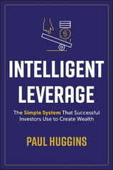 Paddington NSW, Intelligent Leverage: The Simple System That Successful Investors Use to Create Wealth, Non-Fiction,BUSINESS,Paul Huggins,Paperback / softback,,,BU,