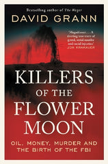 Paddington NSW, Killers of the Flower Moon: Oil, Money, Murder and the Birth of the FBI, Non-Fiction,CULTURAL STUDIES,David Grann,Paperback / softback,,,CU,The Lost City of Z, David Grann, Film tie-in, Kate Atkinson, John Grisham, Jon Krakauer, Louise Erdrich, Robert Pattinson, Charlie Hunnam, Sienna Miller, true life murder mystery, true crime, FBI, history, first homicide investigation, 1920s America, osage indian nation, oil, mollie burkhart, J. Edgar Hover, United States,¬¨‚Ä†Carnegie