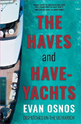 The Haves and Have-Yachts: Dispatches on the Ultrarich