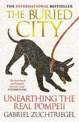The Buried City: Unearthing the Real Pompeii - an instant Sunday Times bestseller