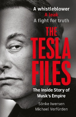 The Tesla Files: A whistleblower, a leak, a fight for truth: The Inside Story of Musk's Empire