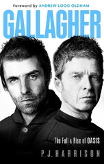 Gallagher: The Fall and Rise of Oasis: the must-read new biography of one of the world's biggest bands