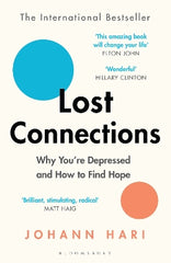 Paddington NSW, Lost Connections: Why You‚Äö√Ñ√¥re Depressed and How to Find Hope, Non-Fiction,SELF HELP,Johann Hari,Paperback / softback,,,SH,depression, anxiety, mental health, illness, drugs antidepressants, psychology, pop popular, self help, personal wellness, loneliness isolation, getting better improve, anxiety nervousness, stress, chasing the scream, hard times, struggling with