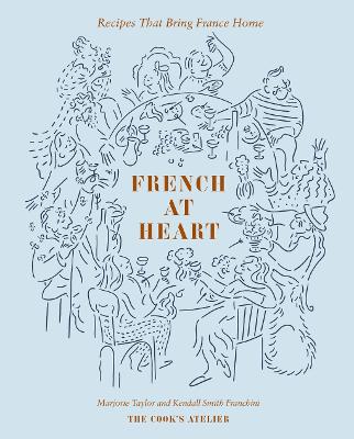French at Heart: Recipes That Bring France Home