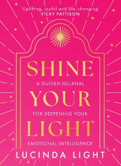 Shine Your Light: A Guided Journal for Deepening Your Emotional Intelligence
